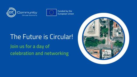  EIT Community on Circular Economy presents The Future is Circular!