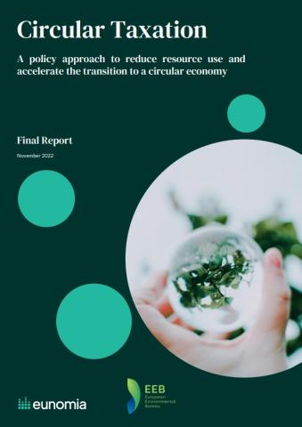 Circular taxation: A policy approach to reduce resource use and accelerate the transition to a circular economy