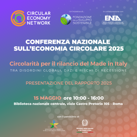 Conferenza Nazionale sull'Economia Circolare 2025 – Circolarità per il rilancio del Made in Italy – tra disordini globali, dazi e rischi di ricessione – presentazione del rapporto 2025 – 15 maggio ore 10:00-16:00, Biblioteca nazionale centrale, viale Castro Pretorio 105 Roma. Logos of the Circular Economy Network, the Fondazione per lo sviluppo sostenibile and ENEA