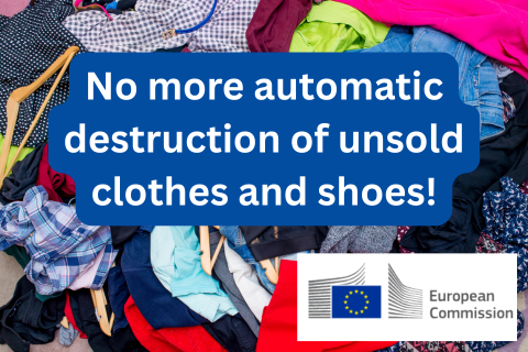 No more automatic destruction of unsold clothes and shoes!, with the European Commission logo