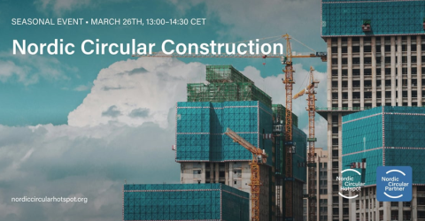 Nordic Circular Construction - seasonal event, 26 March 13:00-14:30 CET