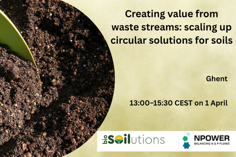 Creating value from waste streams: scaling up circular solutions for soils. Ghent. 13:00–15:30 CEST on 1 April.