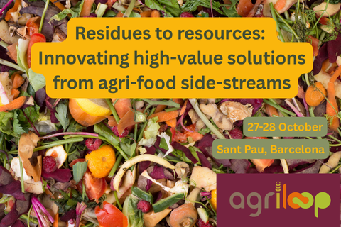 Residues to resources: Innovating high-value solutions from agri-food side-streams. 27-28 October, Sant Pau, Barcelona. AgriLoop logo