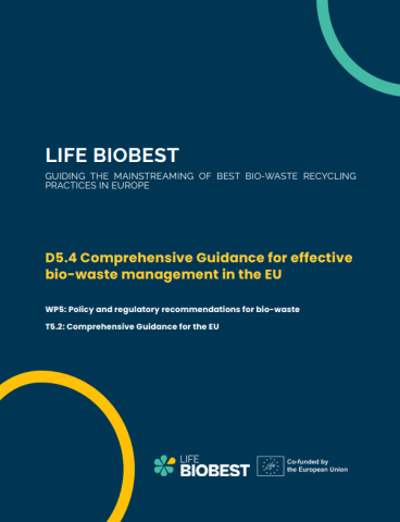 LIFE BIOBEST GUIDING THE MAINSTREAMING OF BEST BIO-WASTE RECYCLING PRACTICES IN EUROPE D5.4 Comprehensive Guidance for effective bio-waste management in the EU WP5: Policy and regulatory recommendations for bio-waste T5.2: Comprehensive Guidance for the EU – LIFE BIOBEST, Co-funded by the EU