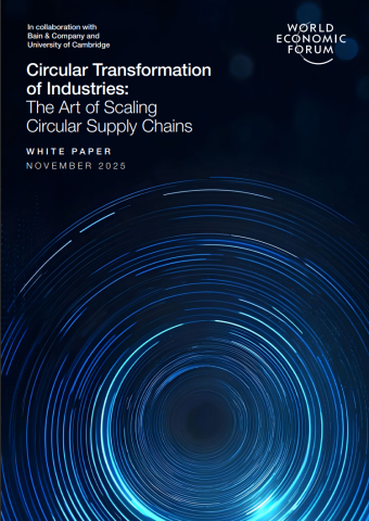 Front page of the report. Black background with neon blue lines going in a circle. The text reads: In collaboration with Bain & Company and University of Cambridge. Circular Transformation of Industries: The Art of Scaling Circular Supply Chains. White Paper November 2025. At the top right is the World Economic Forum logo.