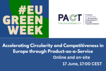 #EU Green Week, PACCT for Sustainability – Product as a service to Accelerate Cooperation and Circular Transformation, Accelerating Circularity and Competitiveness in Europe through Product-as-a-Service, Online and on-site, 17 June, 17:00