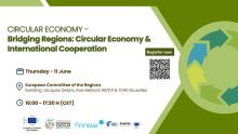Circular Economy. Bridging regions: Circular economy and international cooperation. Thursday 11 June, European Committee of the Regions building Jacques Delors, Rue Belliard 99/101, 1040 Brussels. 16:00-17:30 CET. 
