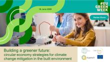#EUGreenWeekBuilding a Greener Future: Circular Economy Strategies for Climate Change Mitigation in the Built Environment, with green loops and a photo of a girl and an adult holding electronic components with a screwdriver in front of them