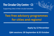 The circular City Centre – C3 – Supporting cities in their circular transition. Two free advisory programmes for cities and regions! Apply by 13 November. Q&A sessions: 29 September & 20 October