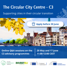 The Circular City Centre – C3 – Supporting cities in their circular transition. Online Q&A sessions on the C3 advisory programmes. 20 May and 17 June 11:00-12:00 CEST. Apply before 30 June