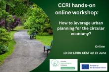 CCRI hands-on online workshop: How to leverage urban planning for the circular economy? Online, 10:00-12:00 CEST on 15 June. Logo of the Circular Cities and Regions Initiative and the phrase 'Funded by the European Union'