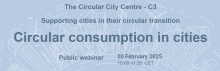 Webinar banner, inclluding the words 'Circular consumption in cities, 20 February 2025, 10:00-11:30 CET 