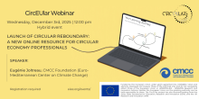 CircEUlar webinar – Wednesday 3 December 12:00pm, hybrid event. Launch of Circular ReBoundary: A new online resource for circular economy professionals. Speaker: Eugénie Joltreau, CMCC Foundation (Euro-Mediterranean Centre on Climate Change). Registration required.