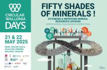 Circular Wallonia Days 2025: 50 Shades of Minerals: Extending & Improving Mineral Resource Lifespans – Opportunities, Challenges and Future Perspectives. 21 and 22 May 2025. 
