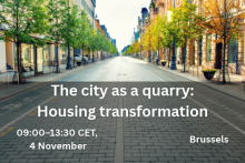 Photo of a city street with buildings on each side, and the words The city as a quarry: Housing transformation. 09:00–13:30 CET, 4 November. Brussels