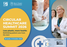 Circular Healthcare Summit, less plastic, more health. Rethinking patient care from the start. Brussels, 13 October. 