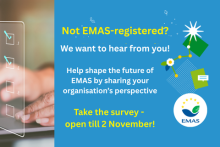 Not EMAS-registered? We want to hear from you! Help shape the future of EMAS by sharing your organisation’s perspective. Take the survey - open till 2 November!