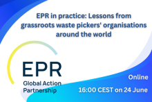 EPR in practice: Lessons from grassroots waste pickers' organisations around the world. Online, 16:00 CEST on 24 June. EPR Global Action Partnership logo