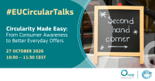#EU Circular Talks. Circularity made easy: From consumer awareness to better everyday offers. ECESP and CSCP logos