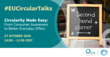 #EU Circular Talks. Circularity made easy: From consumer awareness to better everyday offers. ECESP and CSCP logos