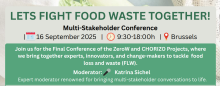 LETS FIGHT FOOD WASTE TOGETHER! Multi-Stakeholder Conference | 16 September 2025 | 9:30-18:00h | Brussels - Join us for the Final Conference of the ZeroW and CHORIZO Projects, where we bring together experts, innovators, and change-makers to tackle food loss and waste (FLW). - Moderator: Katrina Sichel - Expert moderator renowned for bringing multi-stakeholder conversations to life.