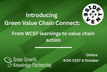 Introducing Green Value Chain Connect: From WCEF learnings to value chain action. Online, 9:00 CEST 8 October. Green Growth Knowledge Partnership and WCEF Side Event logos.