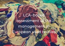 LCA-Based assessment of the management of European used Textiles