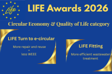 LIFE Awards 2026 - Circular Economy & Quality of Life category. LIFE Turn to e-circular: More repair and reuse = less WEEE. LIFE Fitting - More efficient wastewater treatment