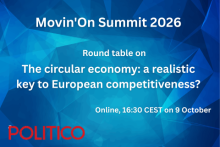 Movin'On Summit 2026 Round table on The circular economy: a realistic key to European competitiveness? Online, 16:30 CEST on 9 October. POLITICO logo