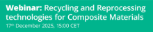 Webinar: Recycling and reprocessing technologies for composite materials. 17 December 2025, 15:00 CET