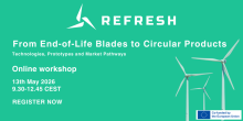 REFRESH. From End-of-Life blades to circular products – technologies, prototypes and market pathways. Online workshop. 13 May 2026, 9.30-12.45 CEST. Register now