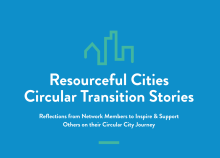 Resourceful Cities Circular Transition Stories