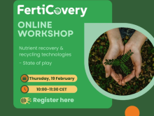 FertiCovery online workshop - Nutrient recovery & recycling technologies – State of play. Thursday 19 February 10:00-11:30 CET. Register here