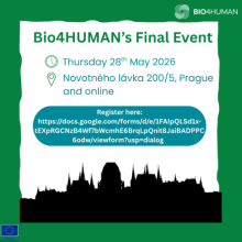 Bio4HUMAN's Final Event. Thursday 28 May Novotného lávka 200/5, Prague and online
