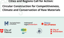 Cities and Regions Call for Action: Circular Construction for Competitiveness, Climate and Conservation of Raw Materials This event brings together initiators, signatories and stakeholders of the Call for Action on Circular Construction with EU policymakers to discuss the outlook for EU's circular construction policy.