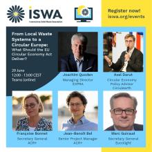 ISWA - International Solid Waste Association.  From Local Waste Systems to a Circular Europe: What Should the EU Circular Economy Act Deliver? 29 June, 12:00-13:00 CEST, TEAMS (online). Photos of the speakers.