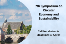 7th Symposium on Circular Economy and Sustainability - Call for abstracts:  deadline - 12 April!