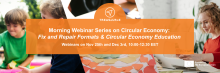 TREASoURcE Morning webinar series on circular economy: Fix and repair formats and Circular economy education. Webinars on Nov 25th and Dec 3rd, 10:00-12:30 EET
