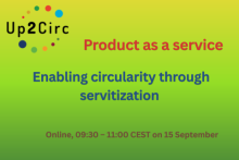 Product as a service – Enabling circularity through Servitization. Online, 09:30 – 11:00 CEST on 15 September. Up2Circ logo
