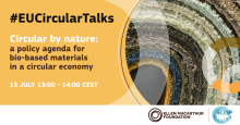 #EU Circular Talks. Circular by nature: a policy agenda for bio-based materials in a circular economy. 15 July, 13:00-14:00 CEST. Logos of the Ellen MacArthur Foundation and the ECESP