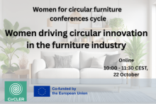 Women for circular furniture conferences cycle. Women driving circular innovation in the furniture industry. Online 10:00 - 11:30 CEST, 22 October. CirCLER logo, and the EU flag with the words 'Co-funded by the European Union'