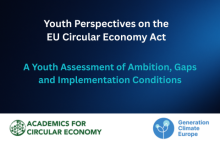 Youth perspectives on the EU Circular Economy Act - A youth assessment of ambition, gaps and implementation conditions. Academics for Circular Economy, Generation Climate Europe