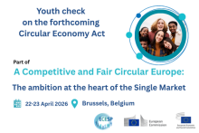 Youth check on the forthcoming Circular Economy Act. Part of A Competitive and Fair Circular Europe: The ambition at the heart of the Single Market. 22-23 April 2026, Brussels, Belgium. The logos of the ECESP, the EESC and the European Commission 