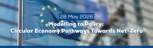 28 May 2026 - Modelling to Policy: Circular Economy Pathways Towards Net-Zero